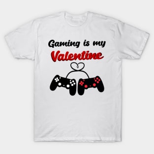 Gaming is my Valentine T-Shirt